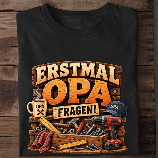Premium Shirt „Erstmal Opa fragen!“