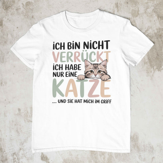 Ich bin nicht verrückt – Unisex Shirt